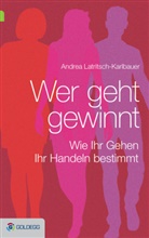 Latritsch-Karlbauer, Andrea Latritsch-Karlbauer - Wer geht, gewinnt