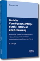 Thomas Fritz, Thomas (Dr.) Fritz - Gezielte Vermögensnachfolge durch Testament und Schenkung