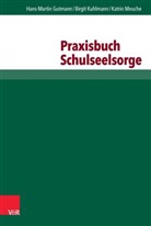 Hans-Mart Gutmann, Hans-Marti Gutmann, Hans-Martin Gutmann, Birgi Kuhlmann, Birgit Kuhlmann, Meuche... - Praxisbuch Schulseelsorge