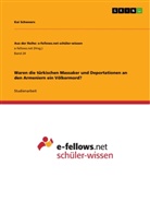 Kai Schweers - Waren die türkischen Massaker und Deportationen an den Armeniern ein Völkermord?