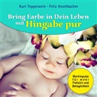 Felix Aeschbacher, Kur Tepperwein, Kurt Tepperwein, Felix Aeschbacher - Bring Farbe in Dein Leben mit Hingabe pur