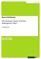Marco Schönberger - The Demonic Nature of Evil in Shakespeare's Plays