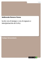 Idelbrando Romero Penna - La ley en el tiempo y en el espacio e interpretación de la ley