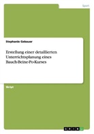 Stephanie Gebauer - Erstellung einer detaillierten Unterrichtsplanung eines Bauch-Beine-Po-Kurses