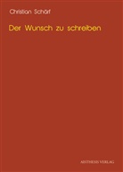 Christian Schärf - Der Wunsch zu schreiben