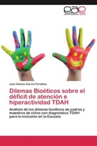 José Antonio García Pereáñez - Dilemas Bioéticos sobre el déficit de atención e hiperactividad TDAH