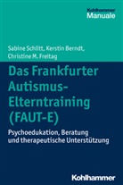 Kersti Berndt, Kerstin Berndt, Freita, Christine Freitag, Christine M. Freitag, Sabin Schlitt... - Das Frankfurter Autismus-Elterntraining (FAUT-E)