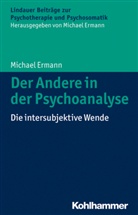 Michael Ermann, Michae Ermann, Michael Ermann - Der Andere in der Psychoanalyse