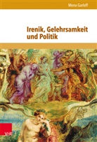 Mona Garloff, Gustav Corni, Gustavo Corni, Brigitte Mazohl-Wallnig u a - Irenik, Gelehrsamkeit und Politik