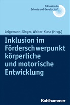 Erhard Fischer, Ulrich Heimlich, Joachim Kahlert, Prof. Dr. Reinhard Lelgemann, Reinhard Lelgemann, Dipl.-Päd. Philipp Singer... - Inklusion im Förderschwerpunkt körperliche und motorische Entwicklung