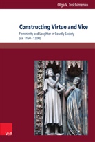 Olga V Trokhimenko, Olga V. Trokhimenko, Arthu Groos, Arthur Groos, Volker Mertens et al - Constructing Virtue and Vice