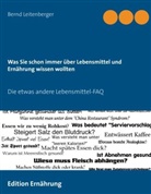 Bernd Leitenberger - Was Sie schon immer über Lebensmittel und Ernährung wissen wollten
