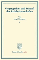 Joseph Schumpeter, Joseph A. Schumpeter - Vergangenheit und Zukunft der Sozialwissenschaften.