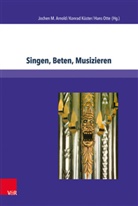 Jochen Arnold, Jochen M. Arnold, Konra Küster, Konrad Küster, Hans Otte, Hans Otte u a - Singen, Beten, Musizieren