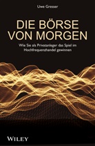 Uwe Gresser - Die Börse von morgen