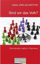 Hans J Schrötter, Hans J. Schrötter, Hans Jörg Schrötter - Sind wir das Volk?