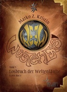 Marko Z Kristin, Marko Z. Kristin, Marko Z Kristin, Christiane Nebel - Wüsteneis - Losbruch der Weltenläufte, Erstes Buch