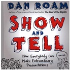 Dan Roam, Roam Dan - Show and Tell