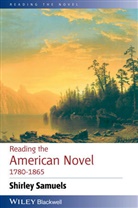 S Samuels, Shirley Samuels, Samuels Shirley - Reading the American Novel 1780 - 1865
