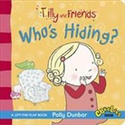 Polly Dunbar, Polly Dunbar - Tilly and Friends: Who''s Hiding?