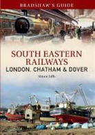 John Christopher, Simon Jeffs, Simon Jeffs &amp; John Christopher - Bradshaw's Guide: South Eastern Railways: London, Chatham & Dover: Volume 4