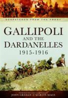 John Grehan, Martin Mace &amp; John Grehan, Martin Mace - Gallipoli and the Dardanelles 1915 1916