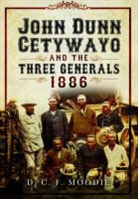 John Dunn, D. C. F. Moodie, Edited by D. C. F. Moodier, D C F Moodle - John Dunn Cetywayo & the Three Generals