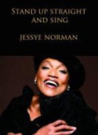 Jessye Norman - Stand Up Straight and Sing: A Memoir