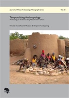 Timothy Insoll, Benjamin Kankpeyeng, Rachel Maclean - Temporalising Anthropology