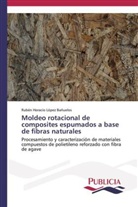 Rubén Horacio López Bañuelos - Moldeo rotacional de composites espumados a base de fibras naturales