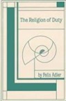 Felix Adler - The Religion of Duty