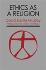 David Saville Muzzey - Ethics as a Religion