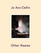 Jo Ann Callis, Callis Jo Ann, Francine Prose, Jo Ann Callis - Jo Ann Callis Other Rooms