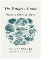 Tristan Gooley - The Walker@95@#39;s Guide to Outdoor Clues and Signs