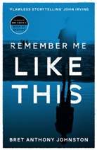 Bret A. Johnston, Bret Anthony Johnston - Remember Me Like This