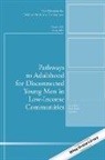 Kevin Jones Roy, Nikki Jones, Kevin Roy - Pathways to Adulthood for Disconnected Young Men in Low Income