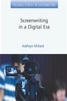 K. Millard, Kathryn Millard, Kathryn (Director) Millard - Screenwriting in a Digital Era