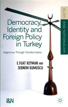 S. Gumuscu, Sebnem Gumuscu, Gumüsçu, S Gumüsçu, S. Gumüsçu, Keyman... - Democracy, Identity and Foreign Policy in Turkey