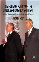 A Holt, A. Holt, Andrew Holt, Andrew (Horngren Custom Pack) Holt - Foreign Policy of the Douglas-Home Government
