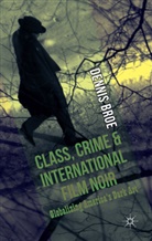 D Broe, D. Broe, Dennis Broe - Class, Crime and International Film Noir