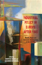 Christian Nutzenadel Grabas, Grabas, C Grabas, C. Grabas, Christian Grabas, A. Nutzenadel... - Industrial Policy in Europe After 1945