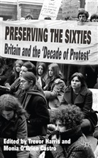 &amp;apos, Monia brien Castro, Trevor O&amp;apos Harris, Trevor O''''brien Castro Harris, Kenneth A Loparo, M O'Brien Castro... - Preserving the Sixties