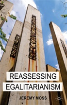 J Moss, J. Moss, Jeremy Moss - Reassessing Egalitarianism
