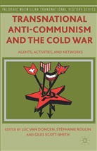 Luc Van Dongen, Stéphani Roulin, Stephanie Roulin, Stéphanie Roulin, Giles Scott-Smith, Luc Van Dongen... - Transnational Anti-Communism and the Cold War