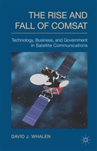 D Whalen, D. Whalen, David Whalen, David J. Whalen - Rise and Fall of Comsat