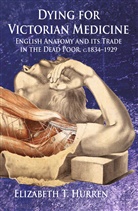 E Hurren, E. Hurren, Elizabeth T. Hurren - Dying for Victorian Medicine