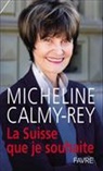 Micheline Calmy-Rey - La Suisse que je souhaite
