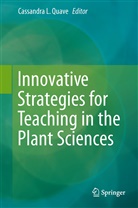 Cassandr L Quave, Cassandra L Quave, Cassandra L Quave, Cassandra L. Quave - Innovative Strategies for Teaching in the Plant Sciences