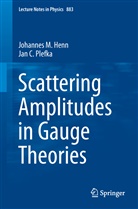 Johannes Henn, Johannes M (Dr. Henn, Johannes M (Dr.) Henn, Johannes M. Henn, Jan Plefka, Jan C (Prof. Dr.) Plefka... - Scattering Amplitudes in Gauge Theories
