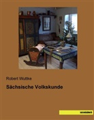 Rober Wuttke, Robert Wuttke - Sächsische Volkskunde